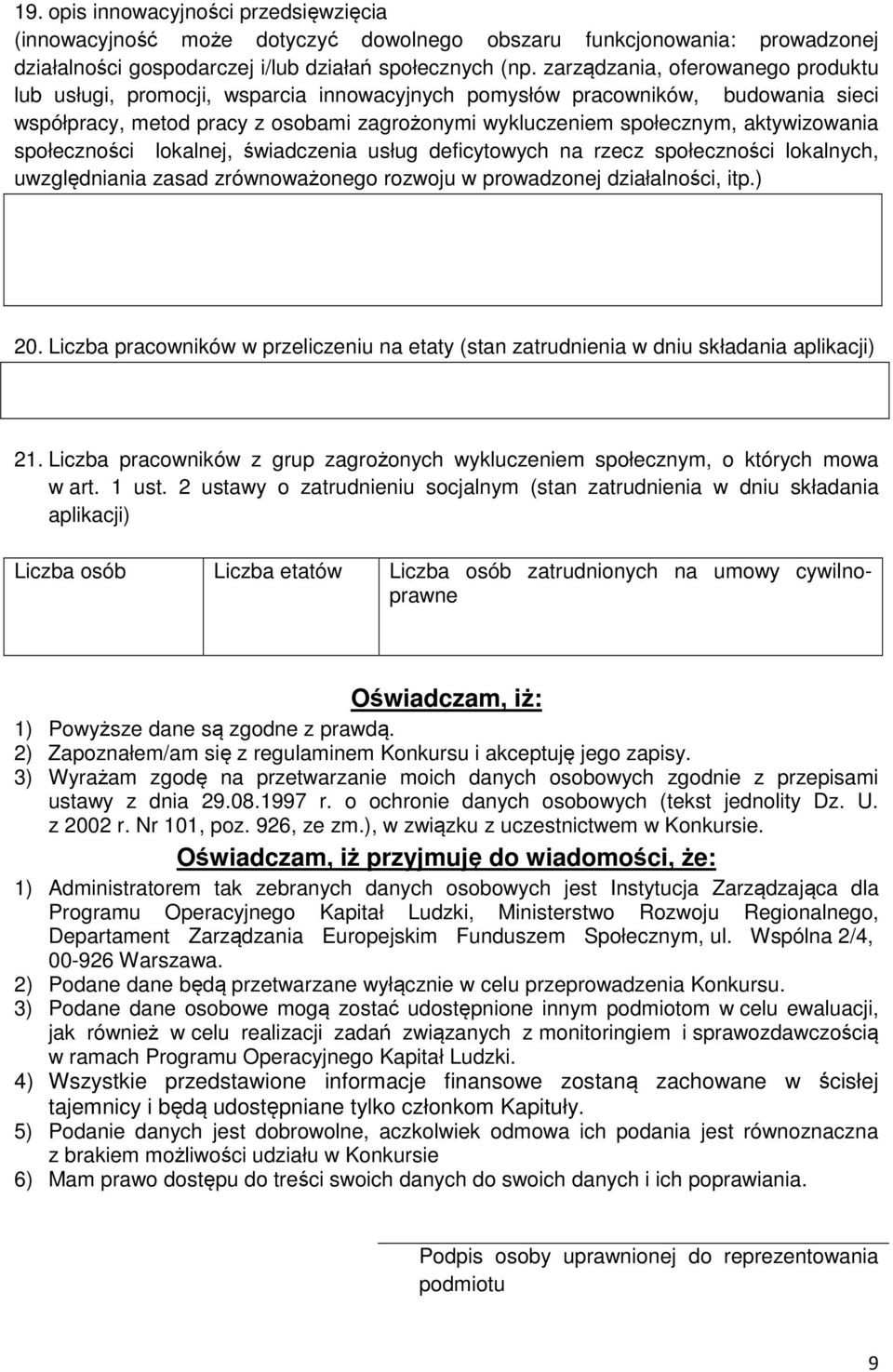 aktywizowania społeczności lokalnej, świadczenia usług deficytowych na rzecz społeczności lokalnych, uwzględniania zasad zrównoważonego rozwoju w prowadzonej działalności, itp.) 20.