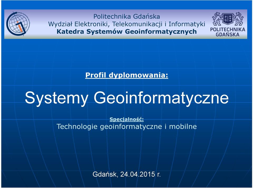 Geoinformatycznych Profil dyplomowania: Systemy