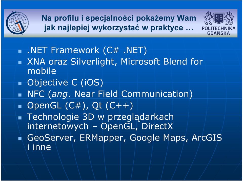 NET) XNA oraz Silverlight, Microsoft Blend for mobile Objective C (ios) NFC (ang.