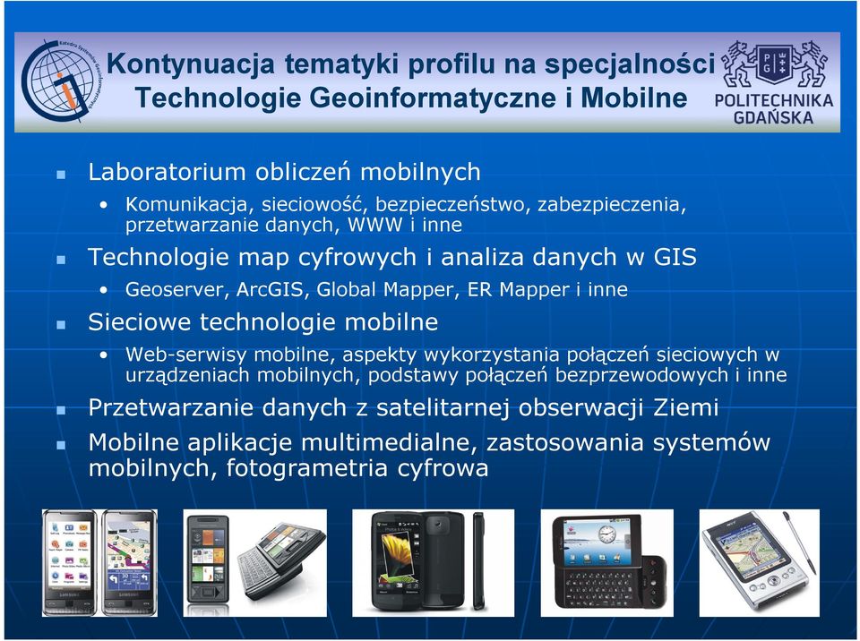 Mapper i inne Sieciowe technologie mobilne Web-serwisy mobilne, aspekty wykorzystania połączeń sieciowych w urządzeniach mobilnych, podstawy połączeń