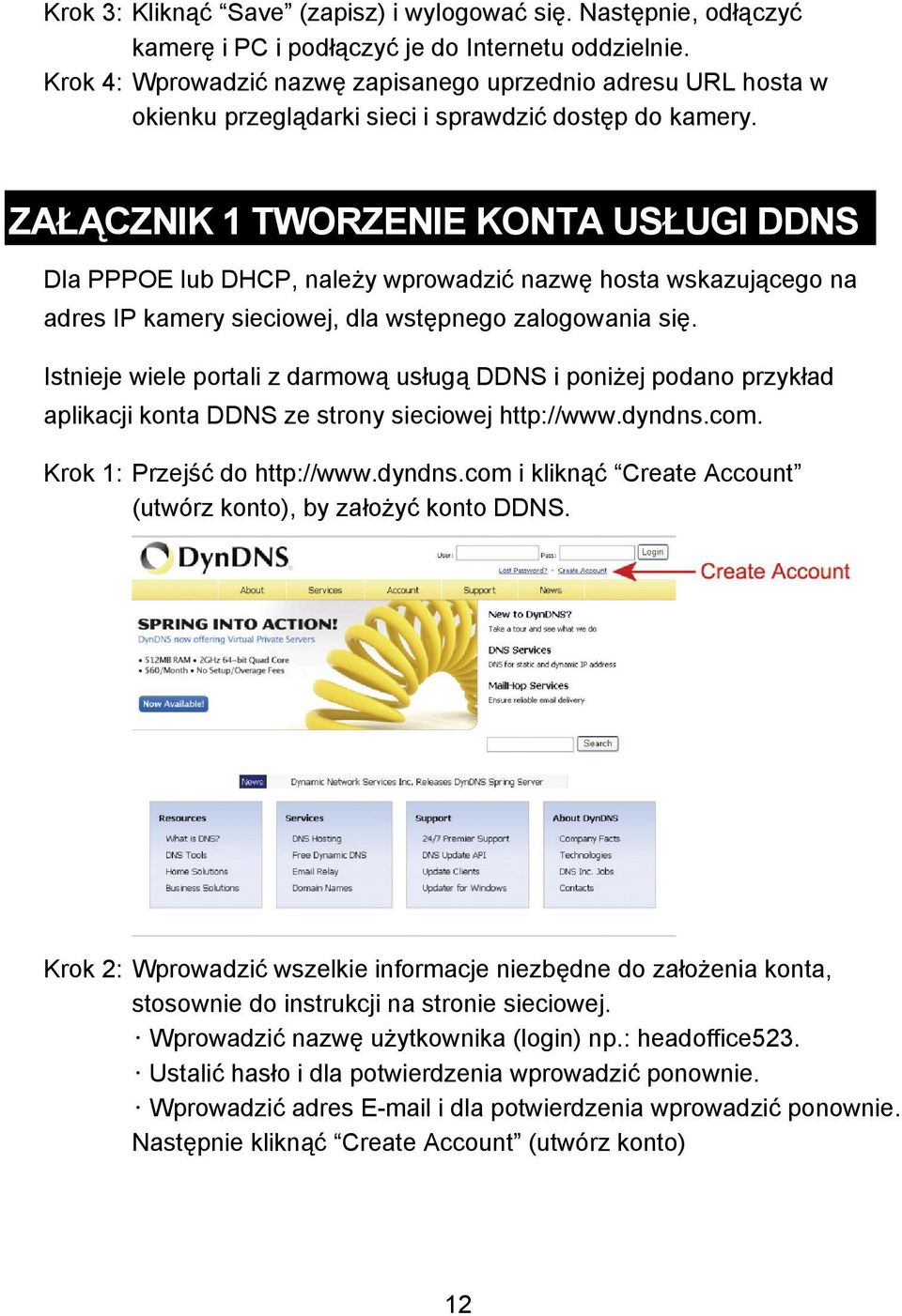 ZAŁĄCZNIK 1 TWORZENIE KONTA USŁUGI DDNS Dla PPPOE lub DHCP, należy wprowadzić nazwę hosta wskazującego na adres IP kamery sieciowej, dla wstępnego zalogowania się.