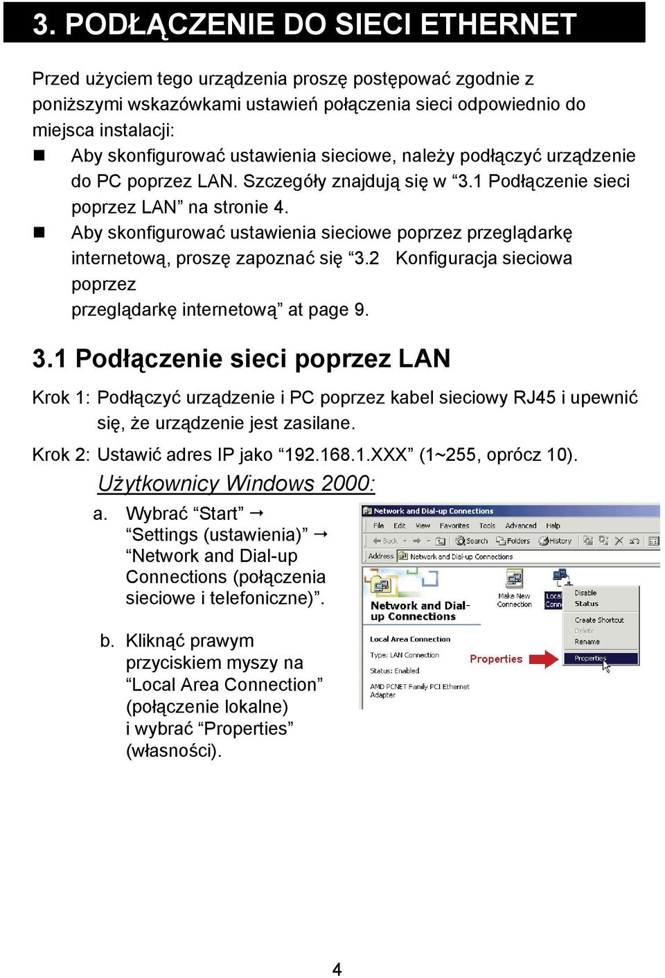 Aby skonfigurować ustawienia sieciowe poprzez przeglądarkę internetową, proszę zapoznać się 3.