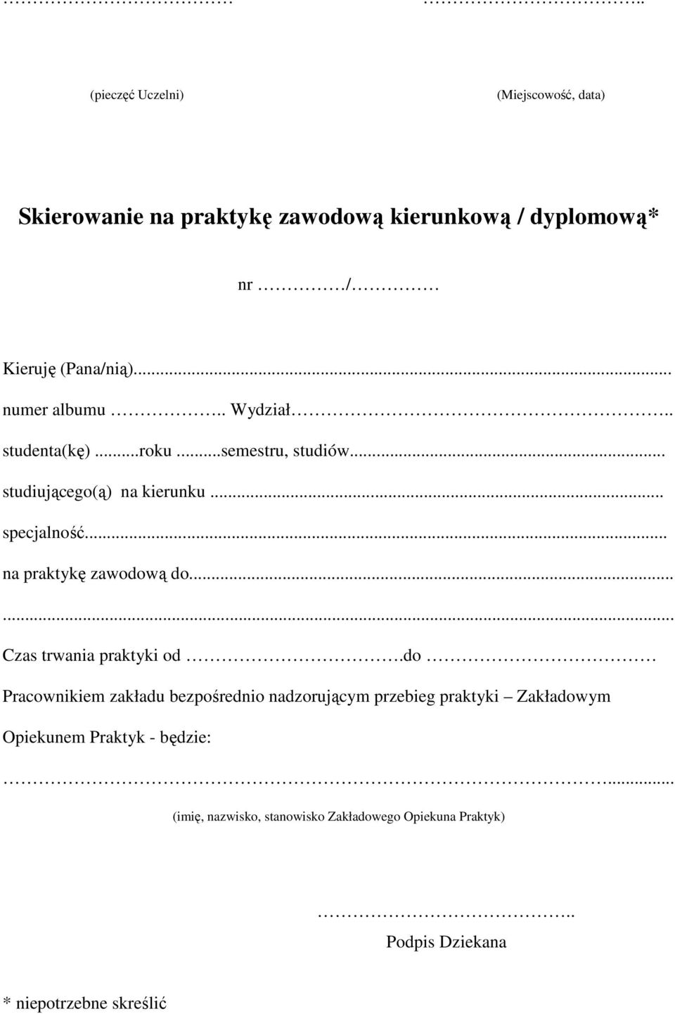 .. na praktykę zawodową do...... Czas trwania praktyki od.