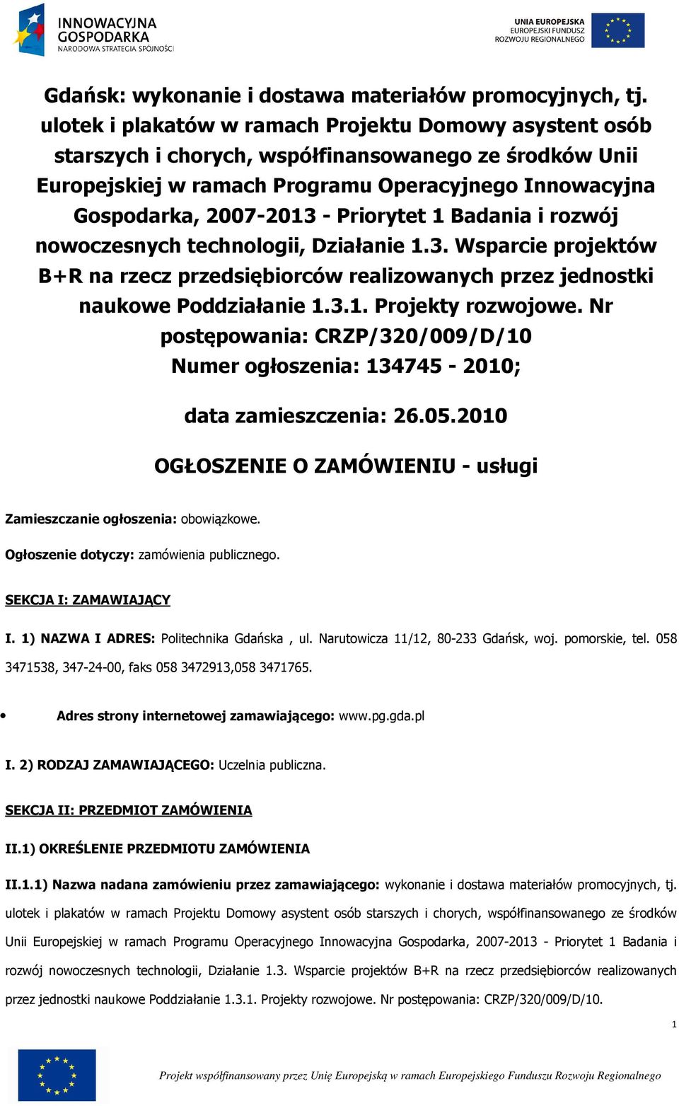 rzwój nwczesnych technlgii, Działanie 1.3. Wsparcie prjektów B+R na rzecz przedsiębirców realizwanych przez jednstki naukwe Pddziałanie 1.3.1. Prjekty rzwjwe.