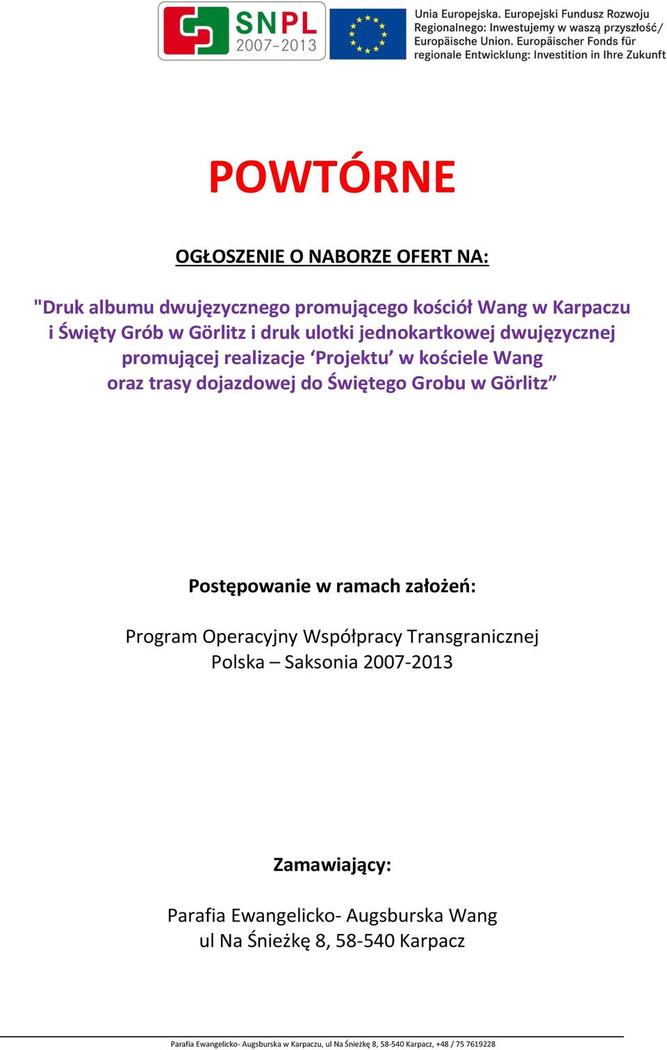 trasy dojazdowej do Świętego Grobu w Görlitz Postępowanie w ramach założeń: Program Operacyjny Współpracy