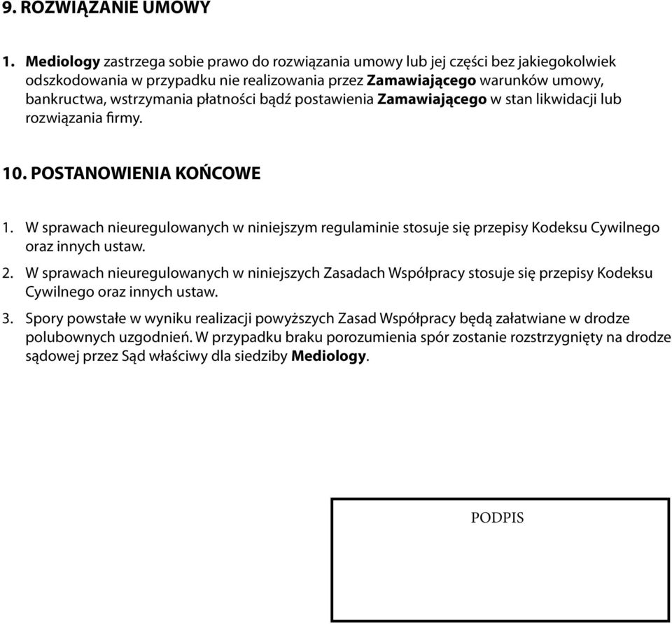 bądź postawienia Zamawiającego w stan likwidacji lub rozwiązania firmy. 10. POSTANOWIENIA KOŃCOWE 1.