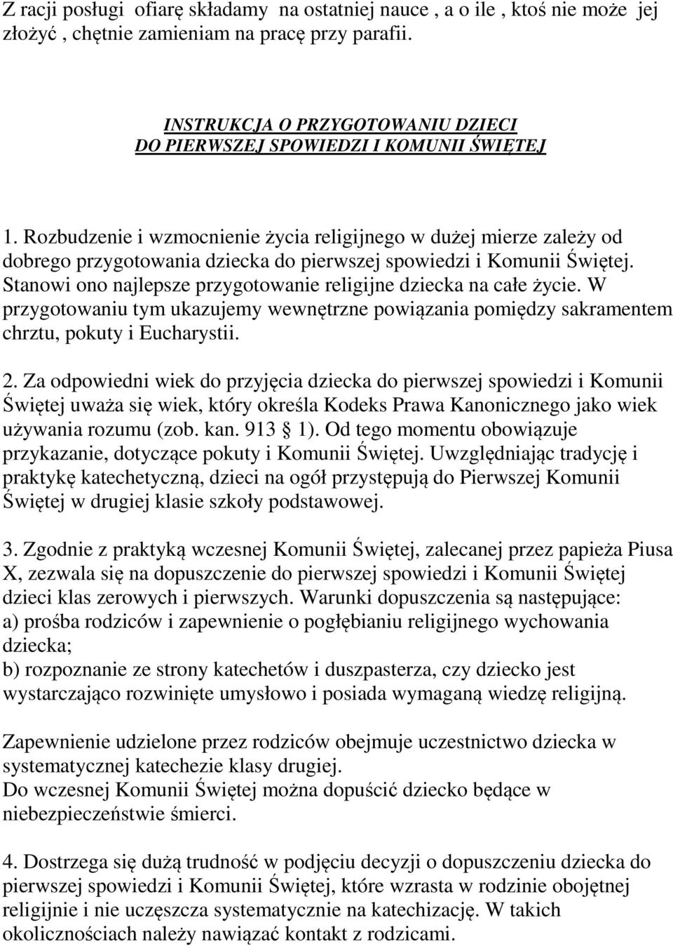 Rozbudzenie i wzmocnienie życia religijnego w dużej mierze zależy od dobrego przygotowania dziecka do pierwszej spowiedzi i Komunii Świętej.