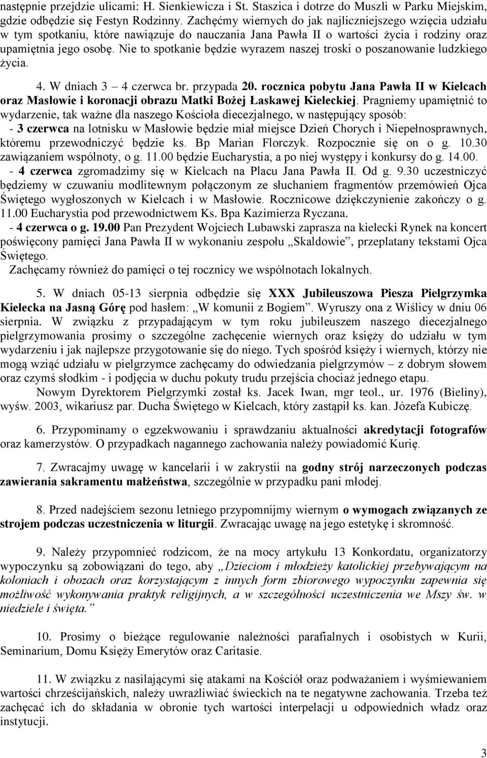 Nie to spotkanie będzie wyrazem naszej troski o poszanowanie ludzkiego życia. 4. W dniach 3 4 czerwca br. przypada 20.