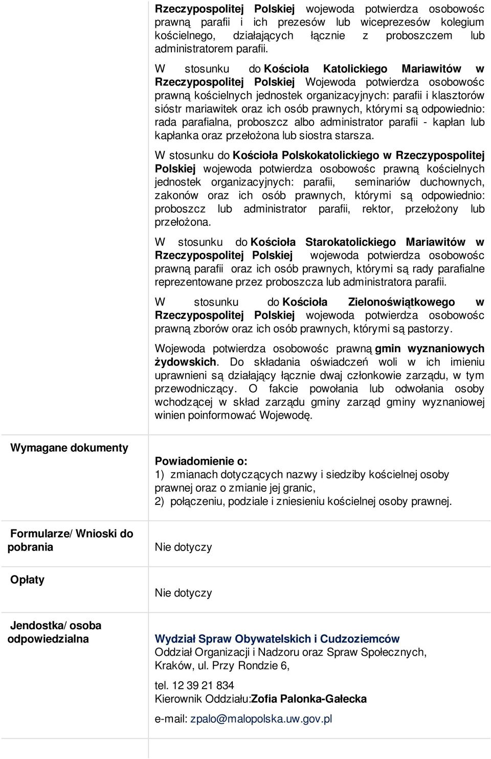 osób prawnych, którymi są odpowiednio: rada parafialna, proboszcz albo administrator parafii - kapłan lub kapłanka oraz przełożona lub siostra starsza.