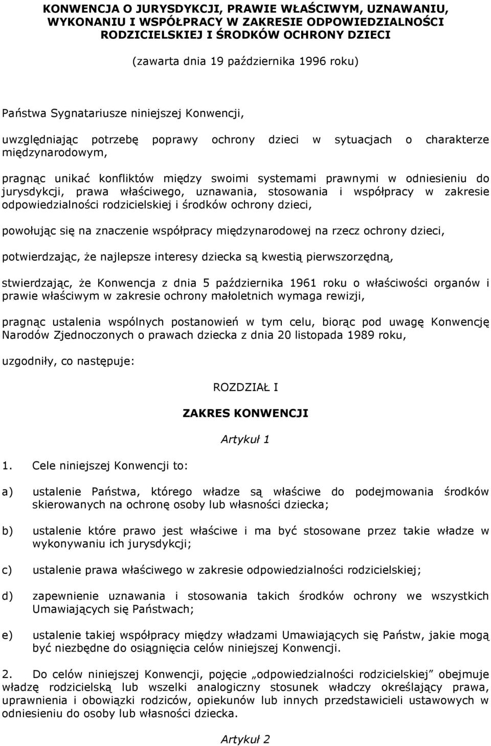 do jurysdykcji, prawa właściwego, uznawania, stosowania i współpracy w zakresie odpowiedzialności rodzicielskiej i środków ochrony dzieci, powołując się na znaczenie współpracy międzynarodowej na