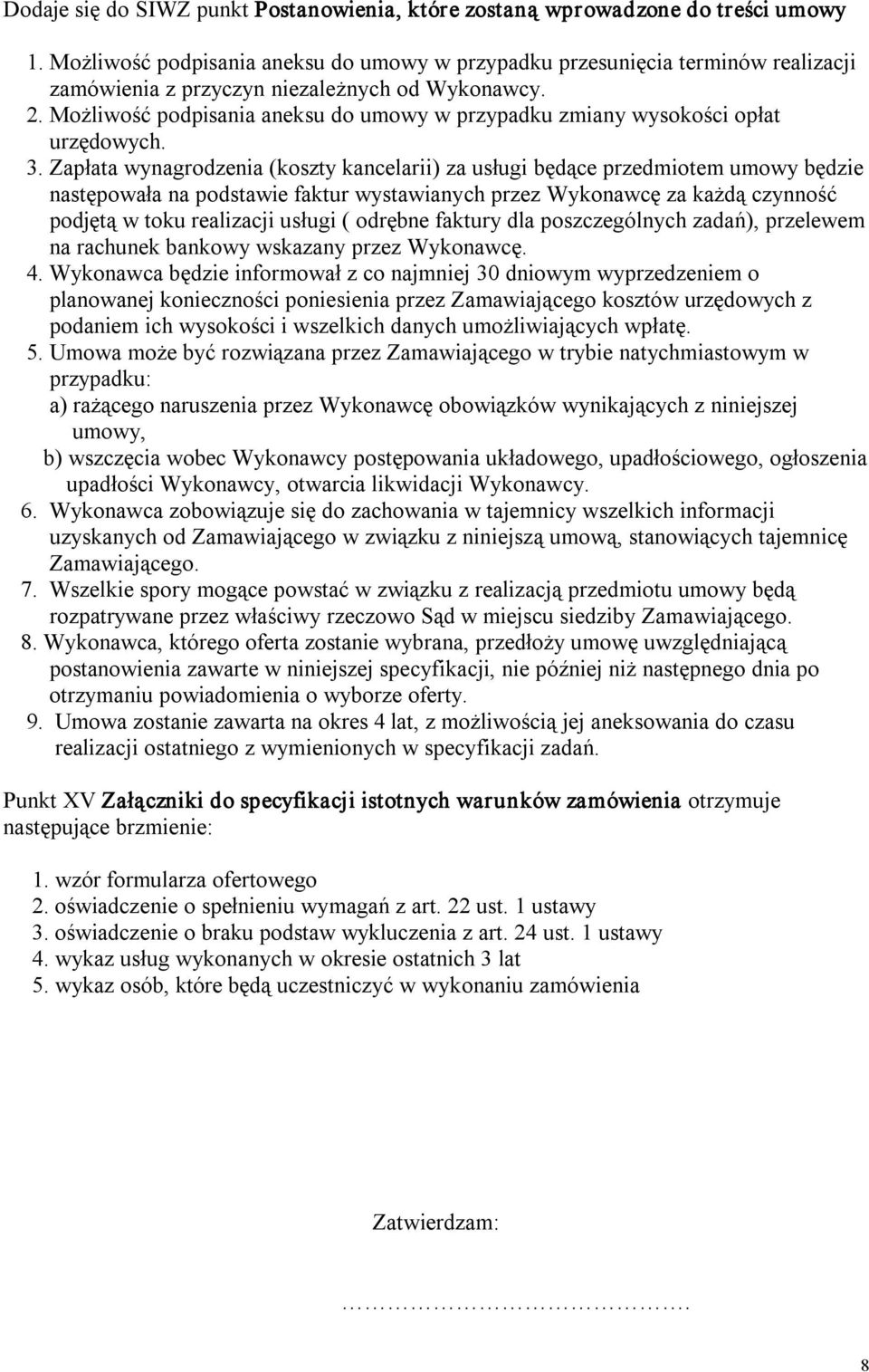 Możliwość podpisania aneksu do umowy w przypadku zmiany wysokości opłat urzędowych. 3.