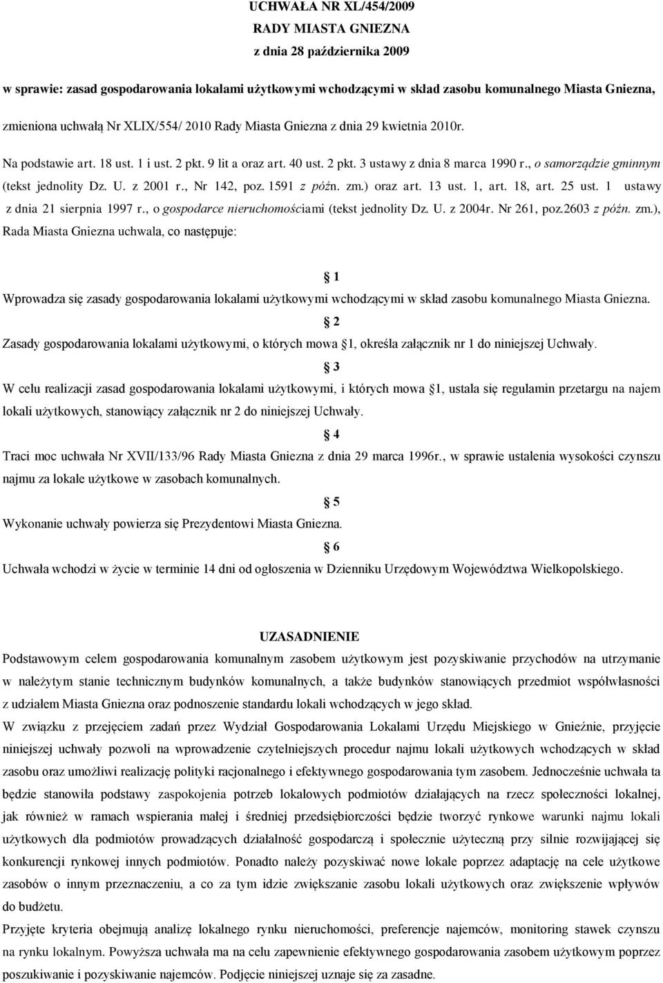 , o samorządzie gminnym (tekst jednolity Dz. U. z 2001 r., Nr 142, poz. 1591 z późn. zm.) oraz art. 13 ust. 1, art. 18, art. 25 ust. 1 ustawy z dnia 21 sierpnia 1997 r.