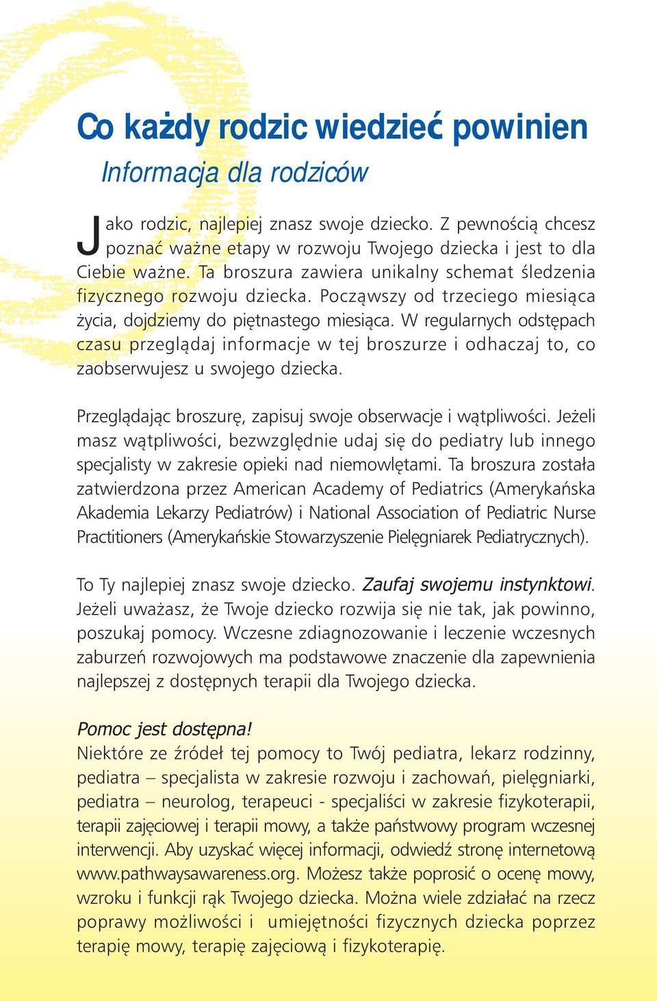 W regularnych odstępach czasu przeglądaj informacje w tej broszurze i odhaczaj to, co zaobserwujesz u swojego dziecka. Przeglądając broszurę, zapisuj swoje obserwacje i wątpliwości.