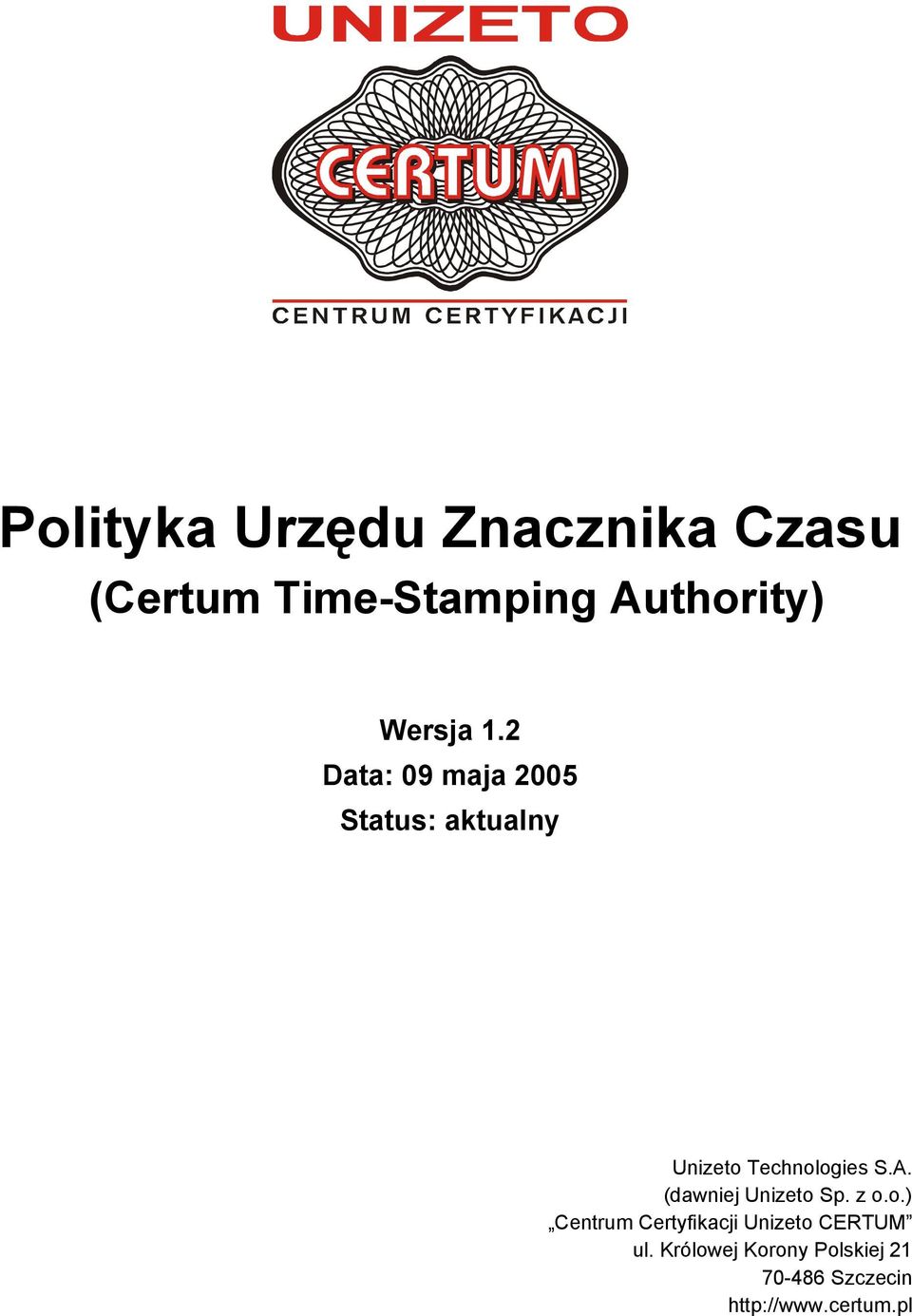 2 Data: 09 maja 2005 Status: aktualny Unizeto Technologies S.A.