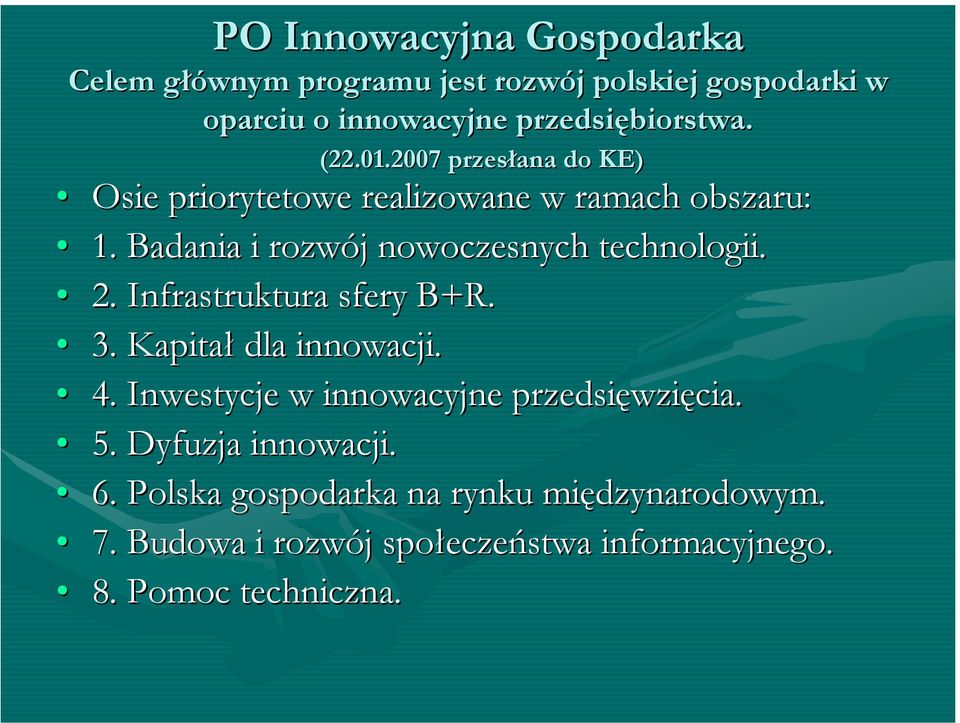 Badania i rozwój nowoczesnych technologii. 2. Infrastruktura sfery B+R. 3. Kapitał dla innowacji. 4.