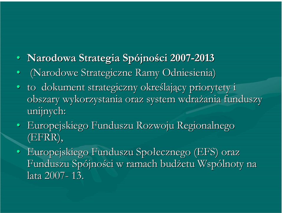 wdrażania funduszy unijnych: Europejskiego Funduszu Rozwoju Regionalnego (EFRR),