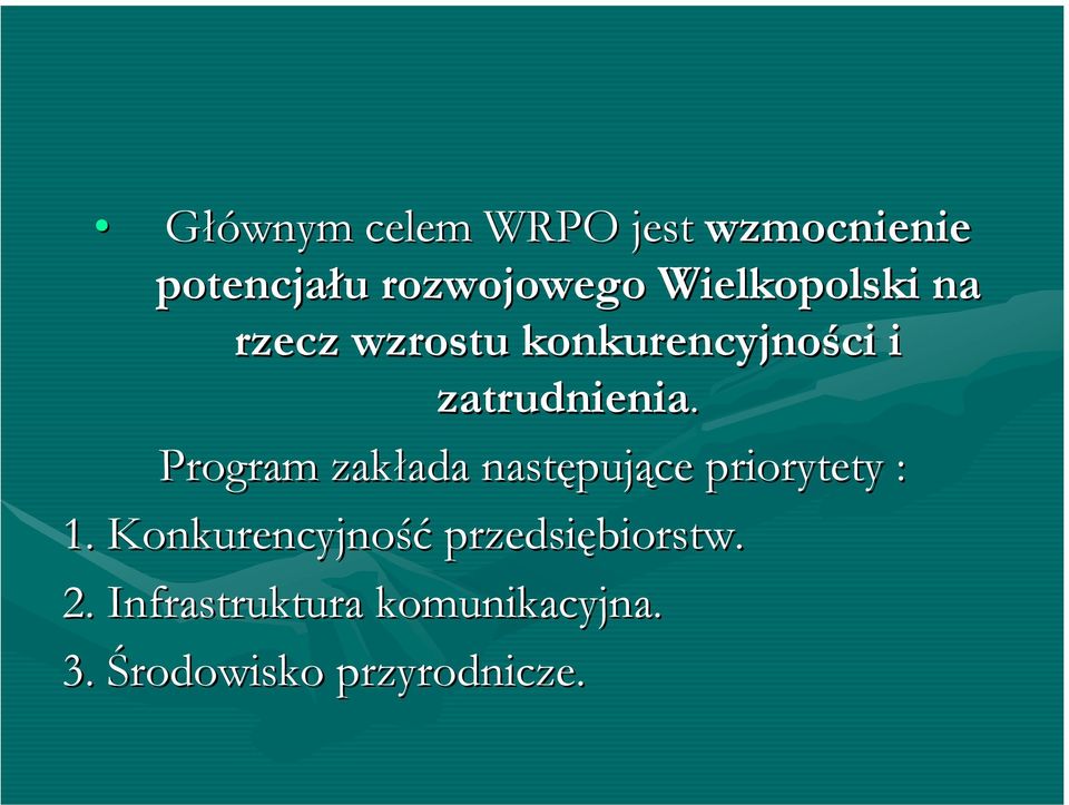 Program zakłada następujące priorytety : 1.