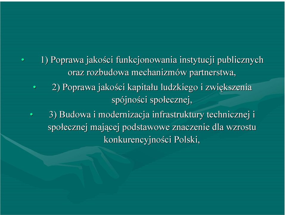 zwiększenia spójności społecznej, 3) Budowa i modernizacja infrastruktury