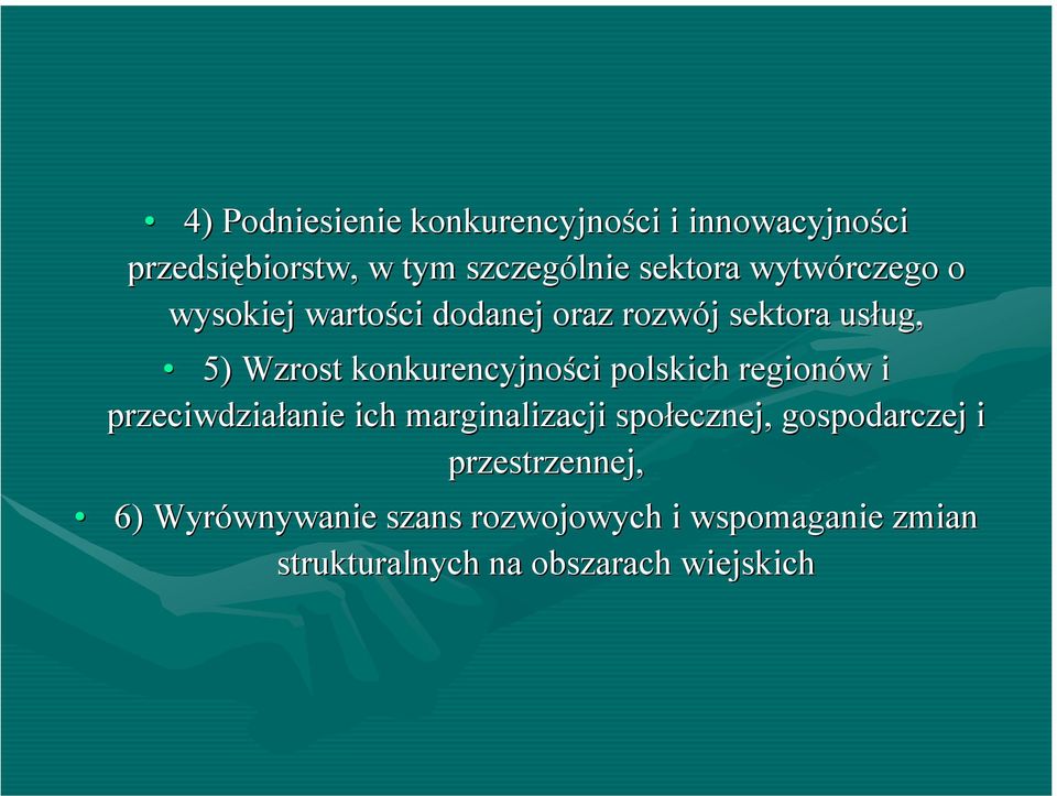 polskich regionów i przeciwdziałanie ich marginalizacji społecznej, gospodarczej i