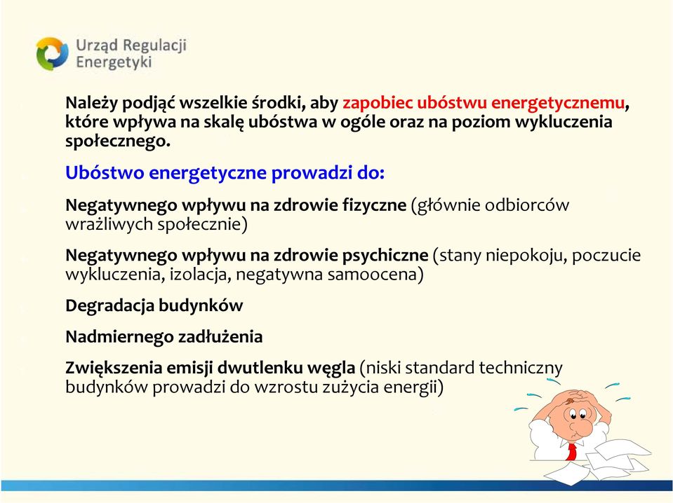 Negatywnego wpływu na zdrowie psychiczne (stany niepokoju, poczucie wykluczenia, izolacja, negatywna samoocena) 5.