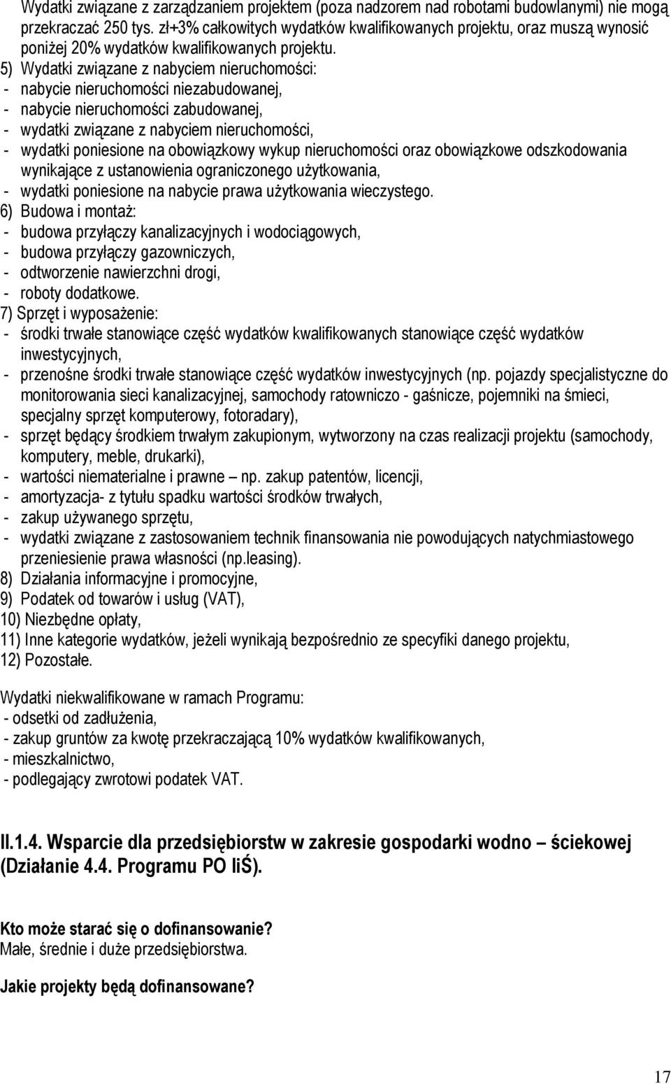 5) Wydatki związane z nabyciem nieruchomości: - nabycie nieruchomości niezabudowanej, - nabycie nieruchomości zabudowanej, - wydatki związane z nabyciem nieruchomości, - wydatki poniesione na