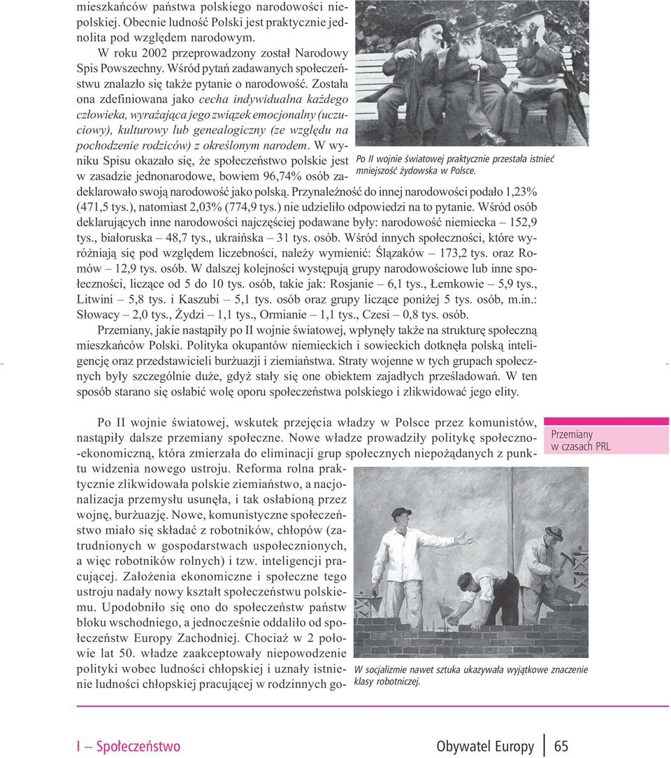 Zosta³a ona zdefiniowana jako cecha indywidualna ka dego cz³owieka, wyra aj¹ca jego zwi¹zek emocjonalny (uczuciowy), kulturowy lub genealogiczny (ze wzglêdu na pochodzenie rodziców) z okreœlonym