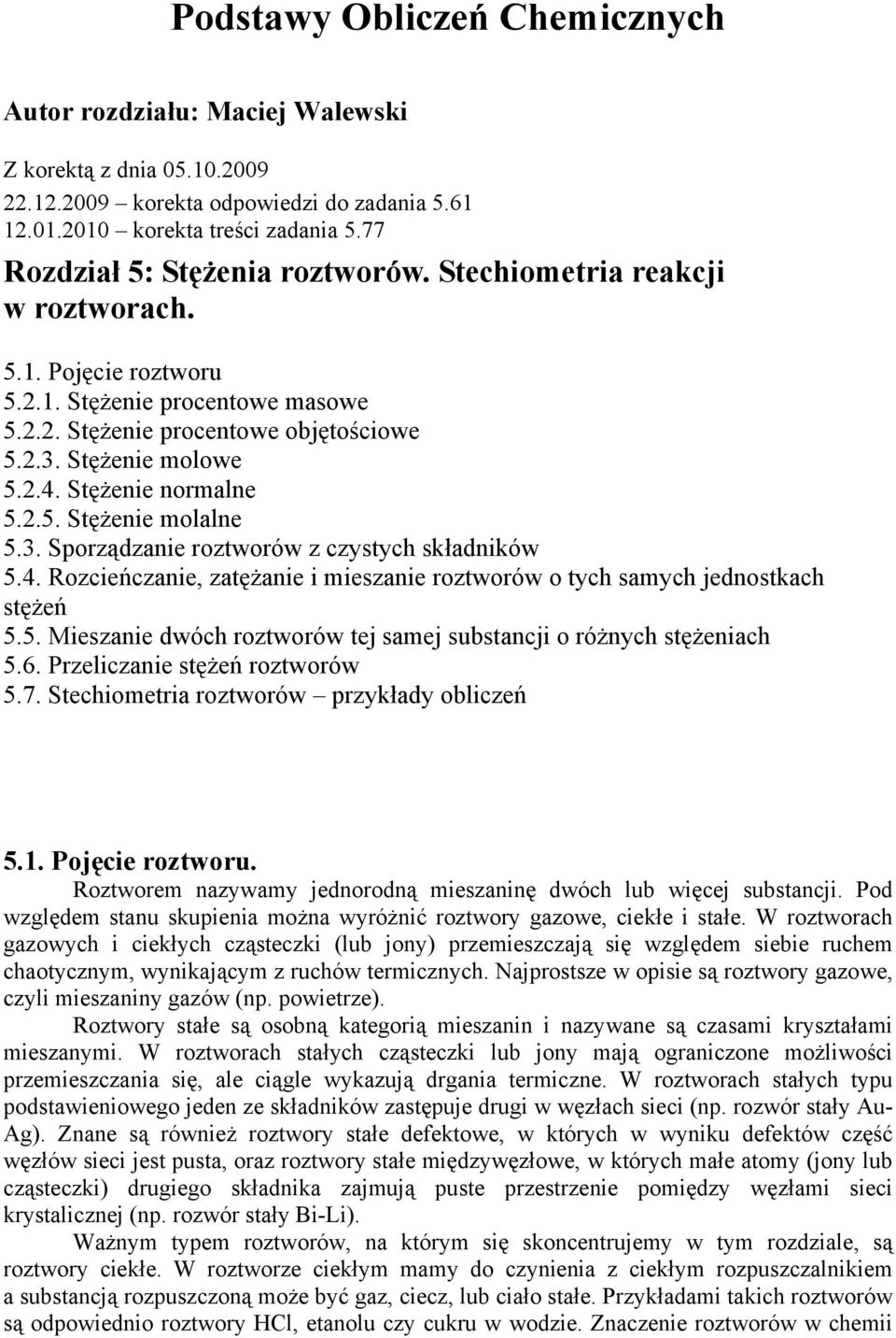 Rozieńzanie, zatężanie i ieszanie roztworów o tyh sayh jednostkah stężeń 55 ieszanie dwóh roztworów tej saej substanji o różnyh stężeniah 56 rzelizanie stężeń roztworów 57 Stehioetria roztworów