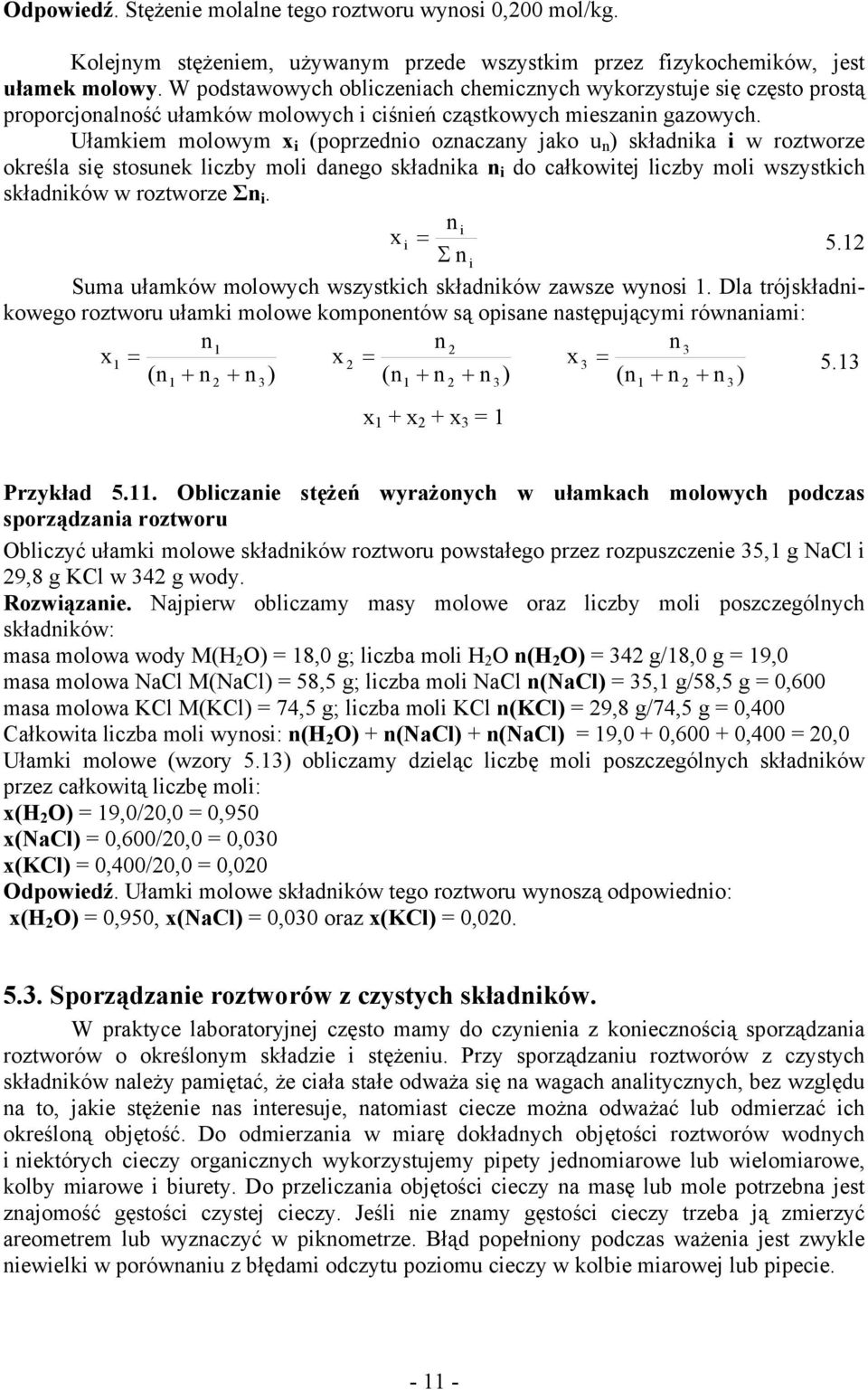 ałkowitej lizby oli wszystkih składników w roztworze ΣnBiB n i i 5 Σ n i Sua ułaków olowyh wszystkih składników zawsze wynosi Dla trójskładnikowego roztworu ułaki olowe koonentów są oisane nastęująyi