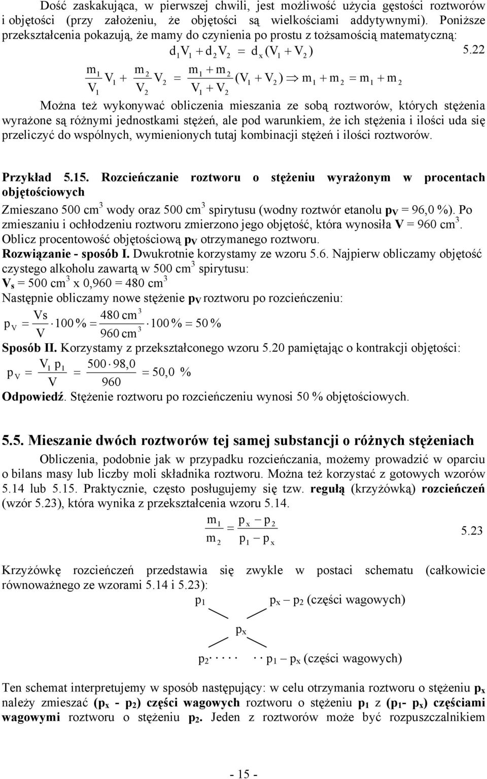 wyrażone są różnyi jednostkai stężeń, ale od warunkie, że ih stężenia i ilośi uda się rzelizyć do wsólnyh, wyienionyh tutaj kobinaji stężeń i ilośi roztworów rzykład 55 Rozieńzanie roztworu o