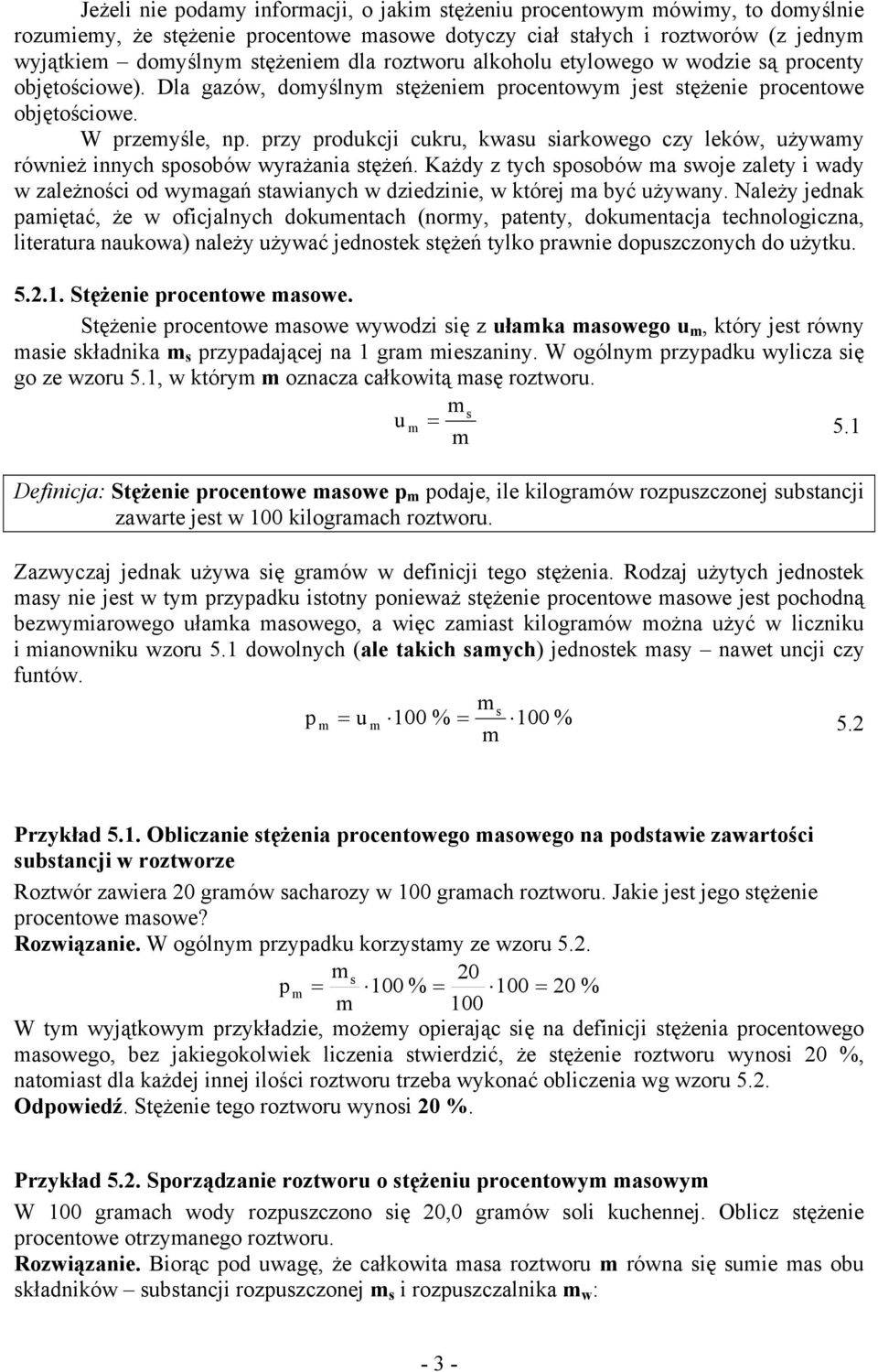 również innyh sosobów wyrażania stężeń Każdy z tyh sosobów a swoje zalety i wady w zależnośi od wyagań stawianyh w dziedzinie, w której a być używany Należy jednak aiętać, że w ofijalnyh dokuentah