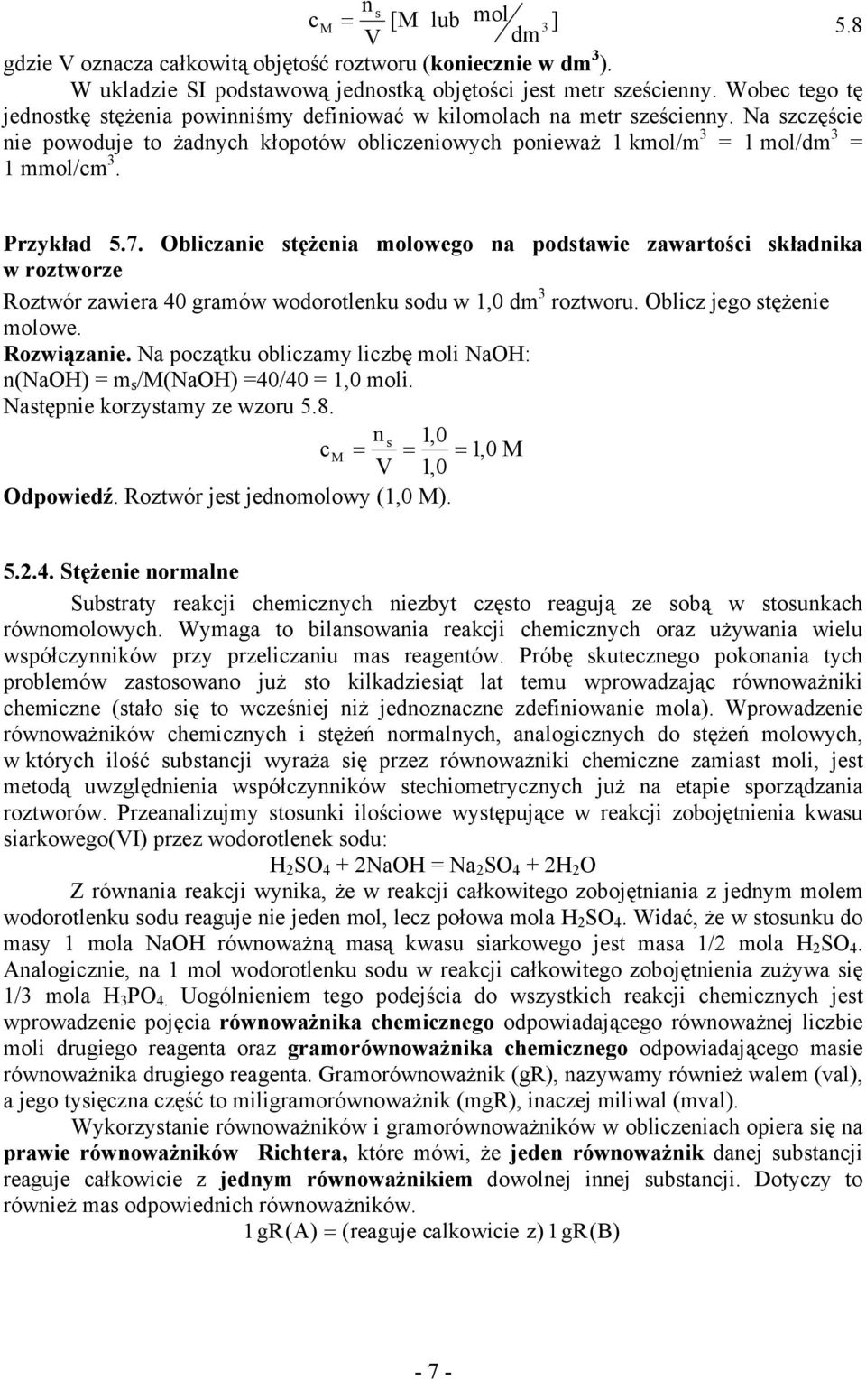 Roztwór zawiera 40 graów wodorotlenku sodu w,0 d Obliz jego stężenie olowe Rozwiązanie Na ozątku oblizay lizbę oli NaOH: n(naoh) BsB/(NaOH) 40/40,0 oli Nastęnie korzystay ze wzoru 58 n s,0,0 V,0