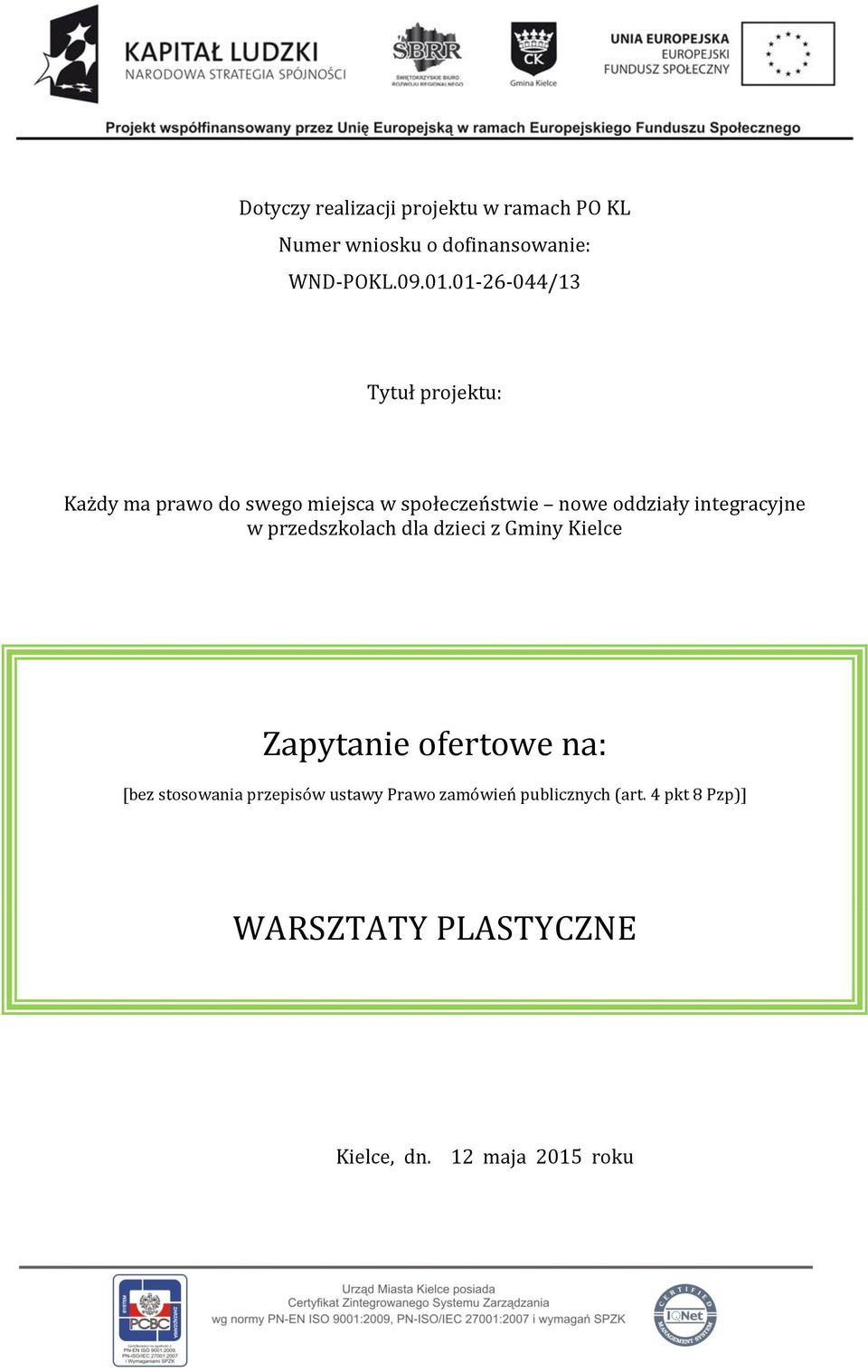 integracyjne w przedszkolach dla dzieci z Gminy Kielce Zapytanie ofertowe na: [bez stosowania