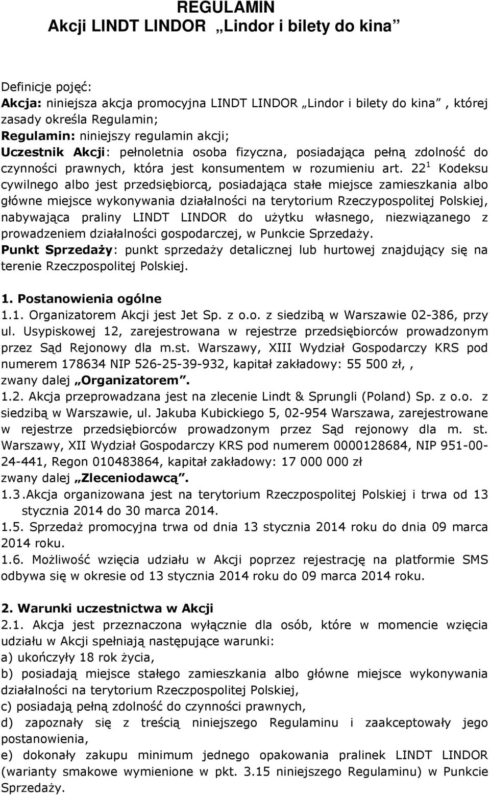 22 1 Kodeksu cywilnego albo jest przedsiębiorcą, posiadająca stałe miejsce zamieszkania albo główne miejsce wykonywania działalności na terytorium Rzeczypospolitej Polskiej, nabywająca praliny LINDT