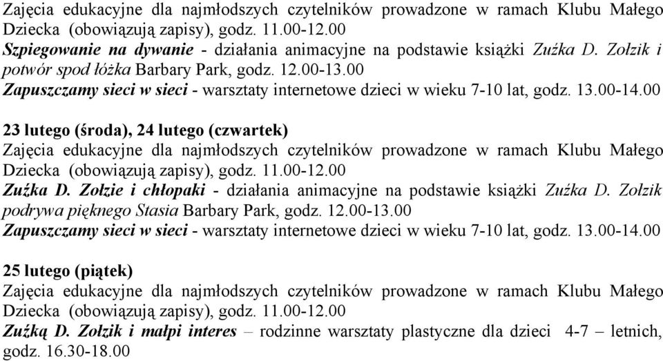 Zołzie i chłopaki - działania animacyjne na podstawie książki Zuźka D. Zołzik podrywa pięknego Stasia Barbary Park, godz. 12.00-13.