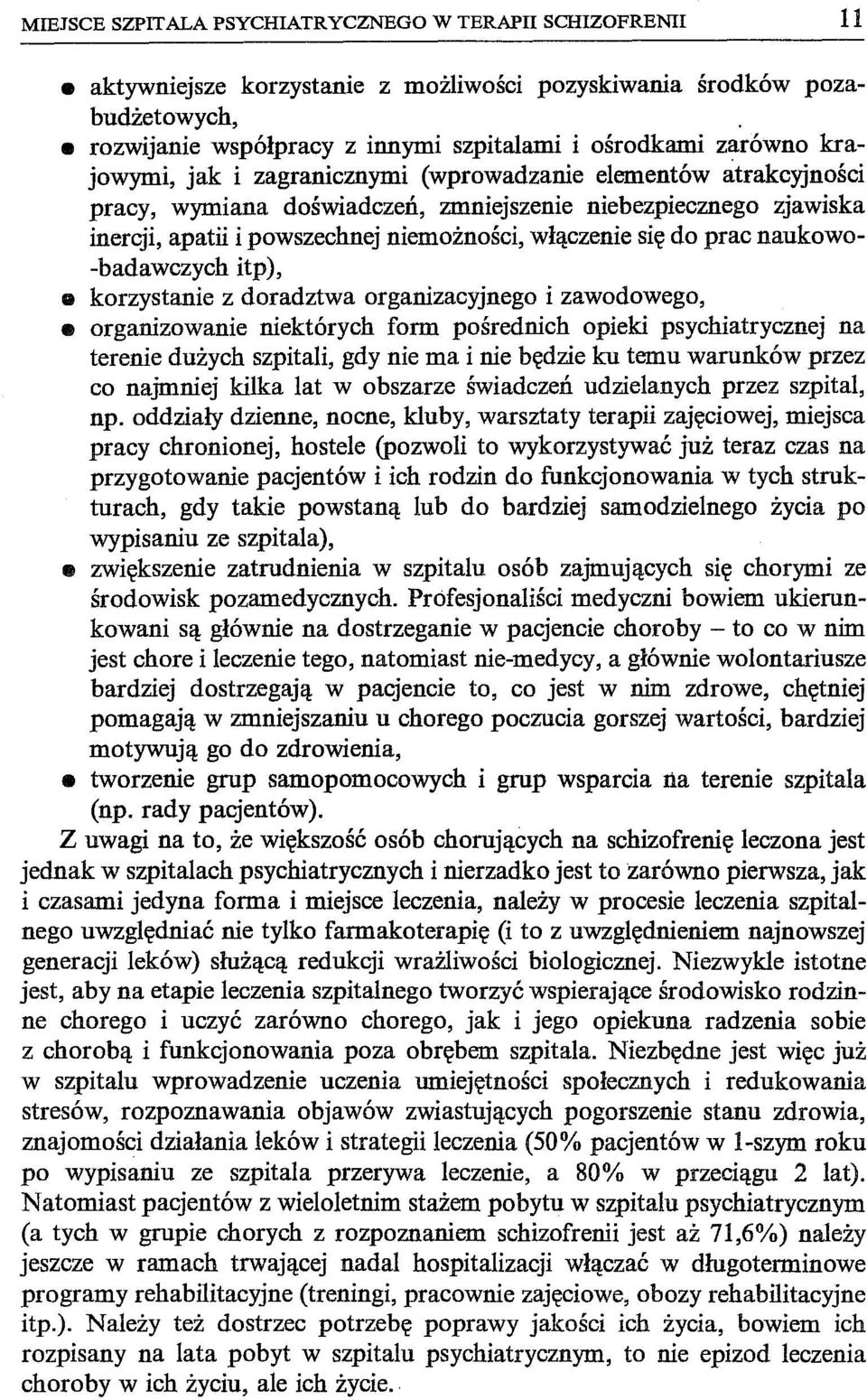 inercji, apatii i powszechnej niemożności, włączenie się do prac naukowo -badawczych itp), korzystanie z doradztwa organizacyjnego i zawodowego, organizowanie niektórych form pośrednich opieki