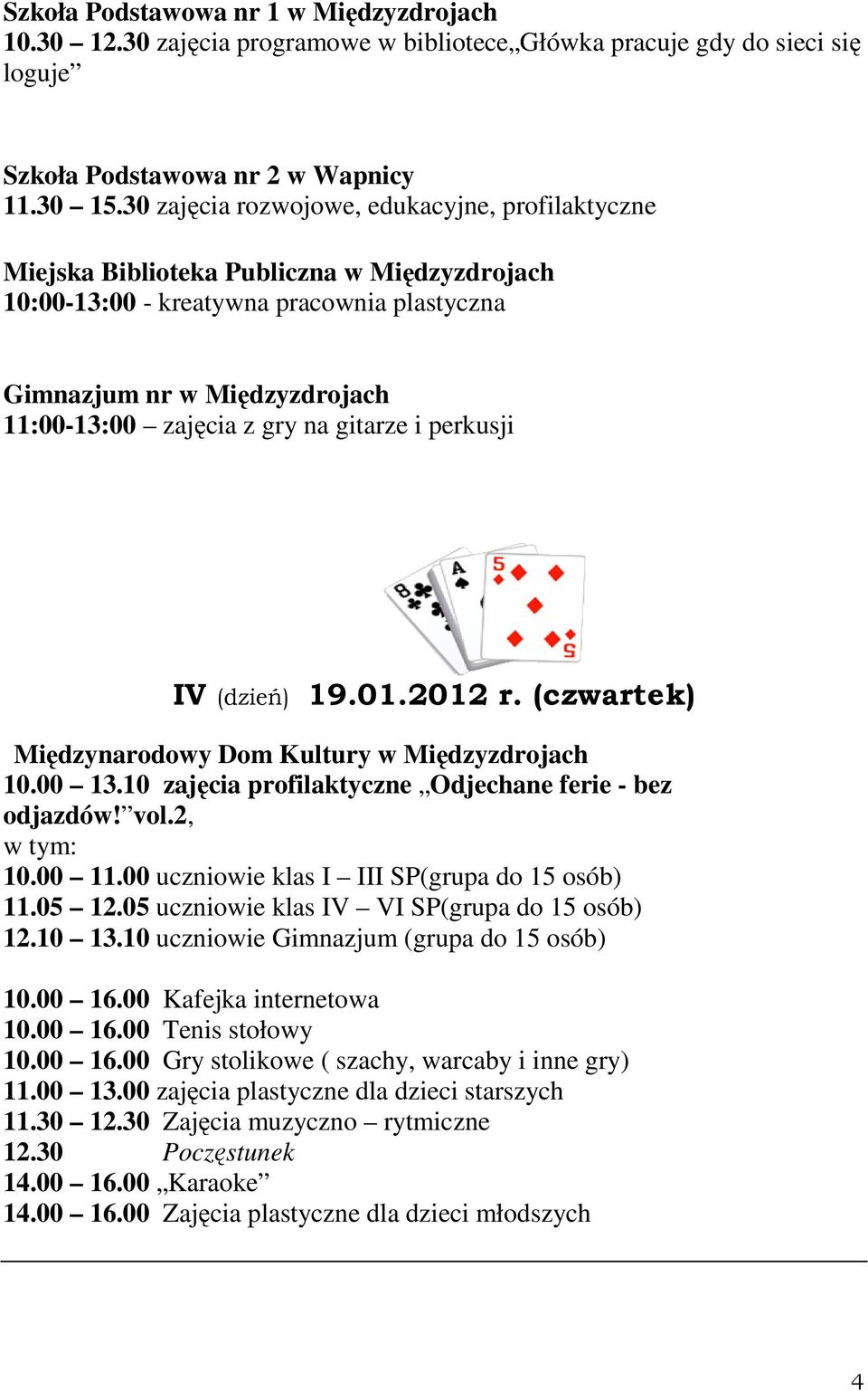 00 Gry stolikowe ( szachy, warcaby i inne gry) 11.00 13.