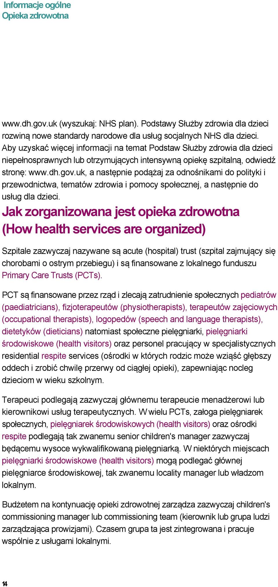 uk, a następnie podążaj za odnośnikami do polityki i przewodnictwa, tematów zdrowia i pomocy społecznej, a następnie do usług dla dzieci.