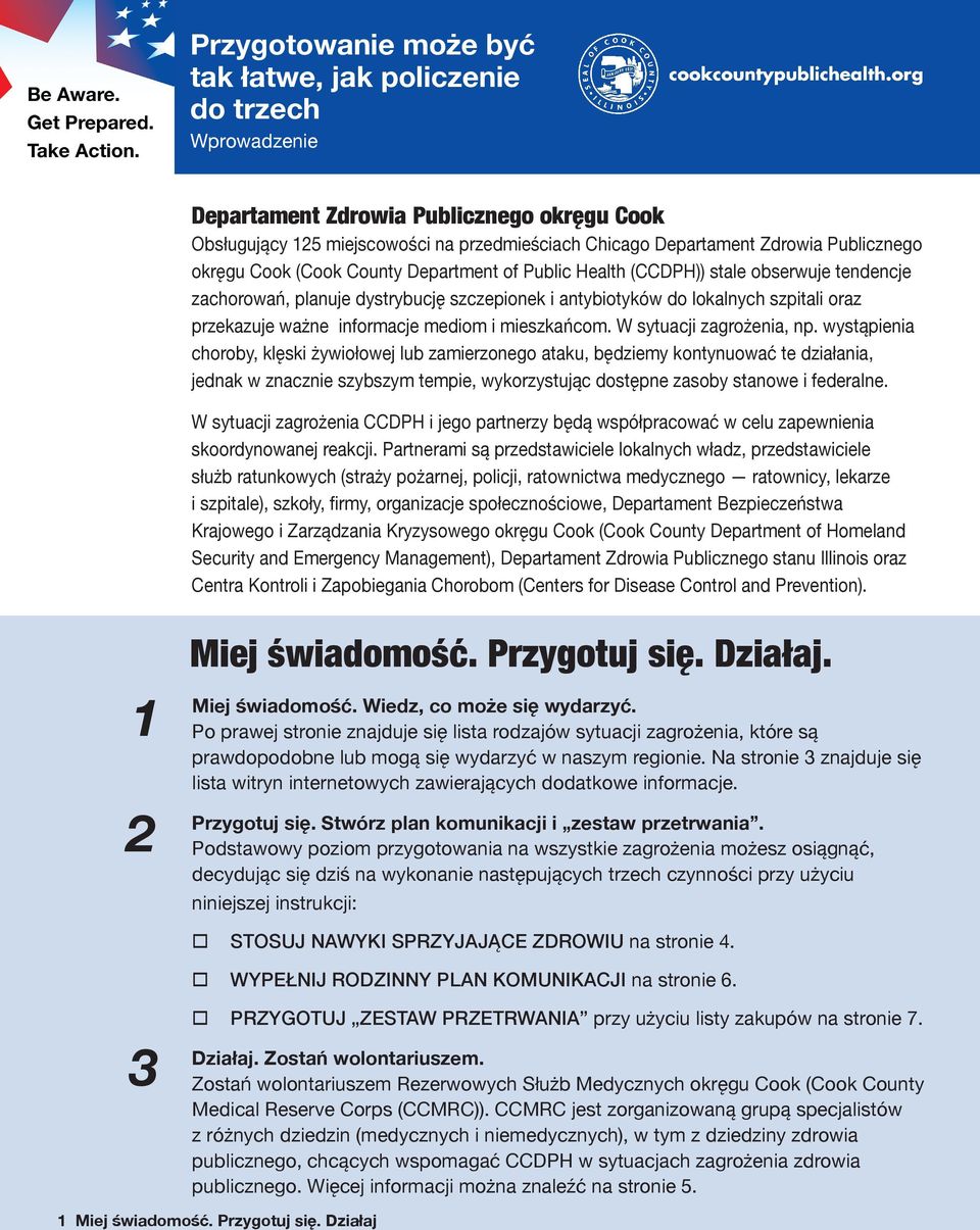 W sytuacji zagrżenia, np. wystąpienia chrby, klęski żywiłwej lub zamierzneg ataku, będziemy kntynuwać te działania, jednak w znacznie szybszym tempie, wykrzystując dstępne zasby stanwe i federalne.