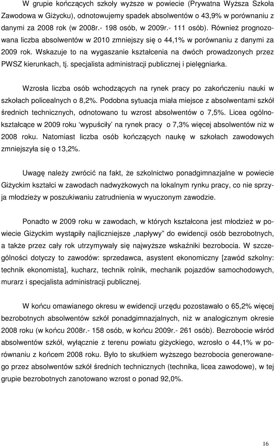 specjalista administracji publicznej i pielęgniarka. Wzrosła liczba osób chodzących na rynek pracy po zakończeniu nauki szkołach policealnych o 8,2%.