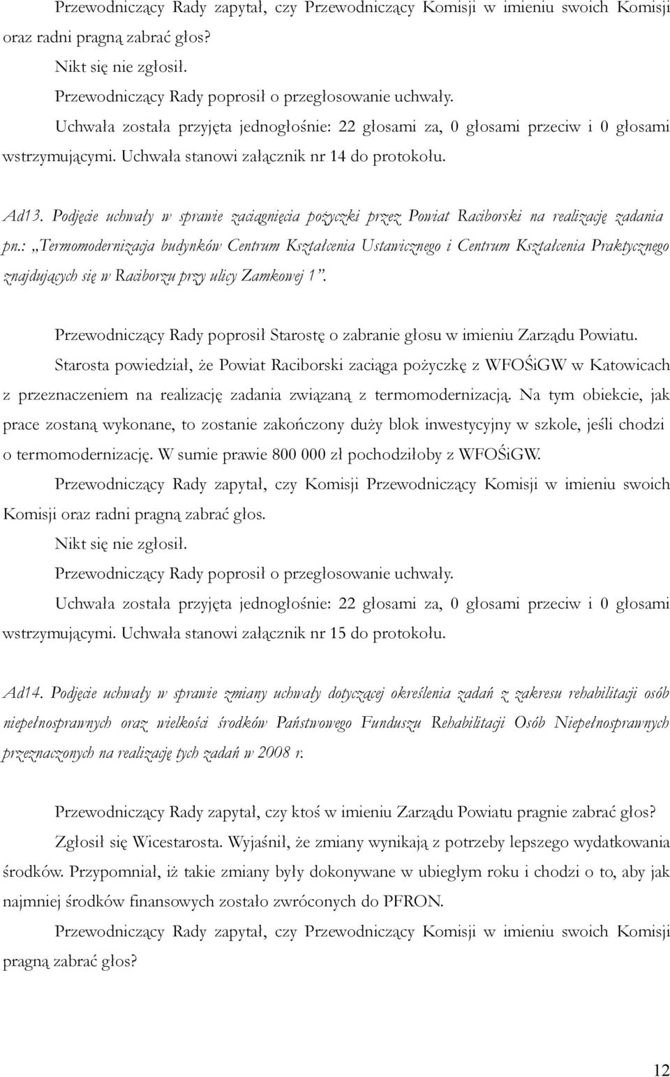 Podjęcie uchwały w sprawie zaciągnięcia pożyczki przez Powiat Raciborski na realizację zadania pn.