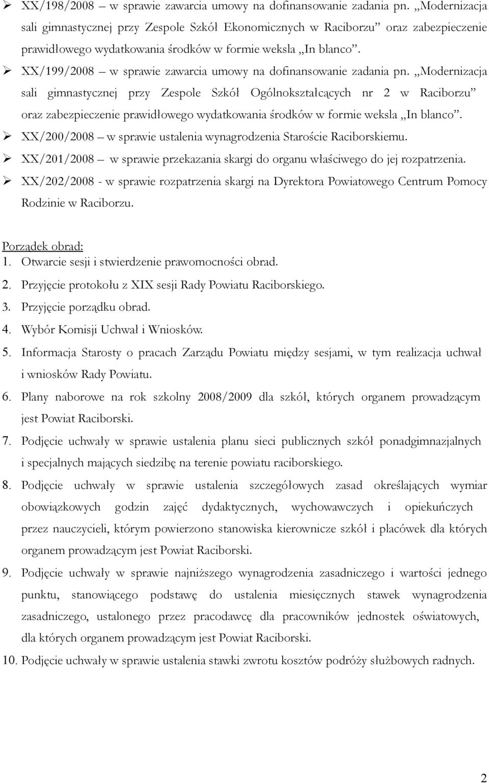 XX/199/2008 w sprawie zawarcia umowy na dofinansowanie zadania pn.