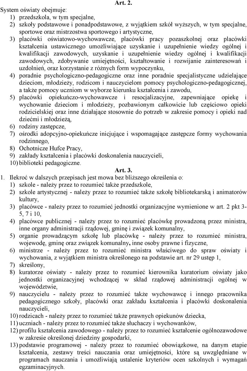 placówki oświatowo-wychowawcze, placówki pracy pozaszkolnej oraz placówki kształcenia ustawicznego umożliwiające uzyskanie i uzupełnienie wiedzy ogólnej i kwalifikacji zawodowych, uzyskanie i