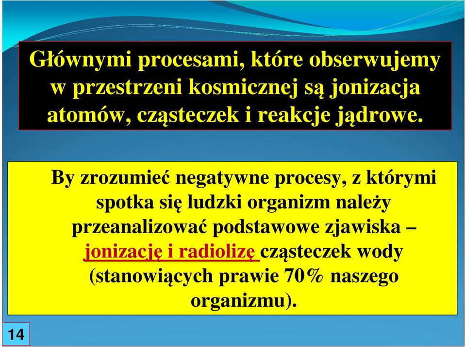 By zrozumieć negatywne procesy, z którymi spotka się ludzki organizm należy