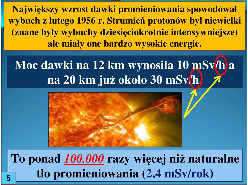 intensywniejsze) ale miały one bardzo wysokie energie.