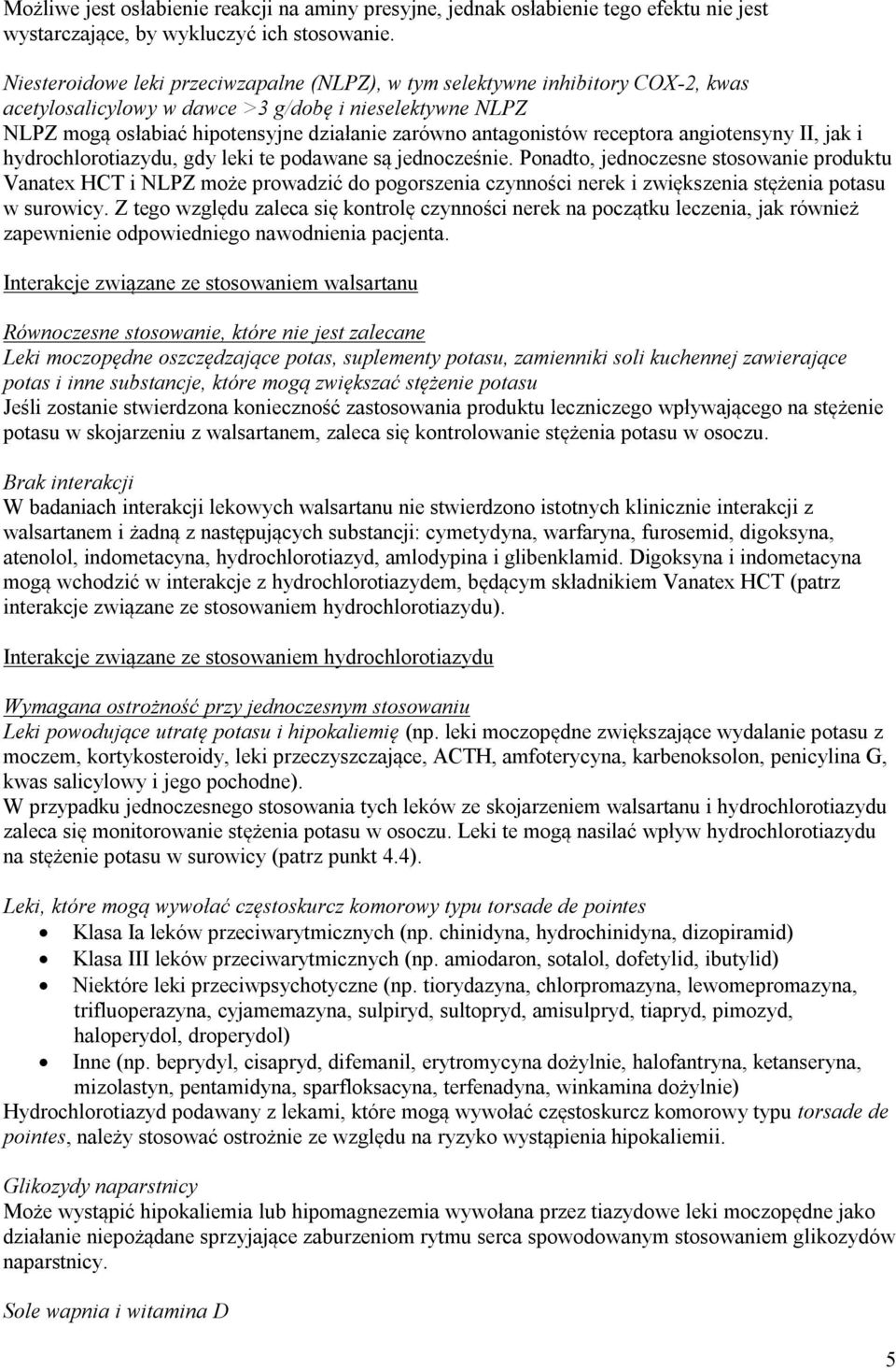 antagonistów receptora angiotensyny II, jak i hydrochlorotiazydu, gdy leki te podawane są jednocześnie.