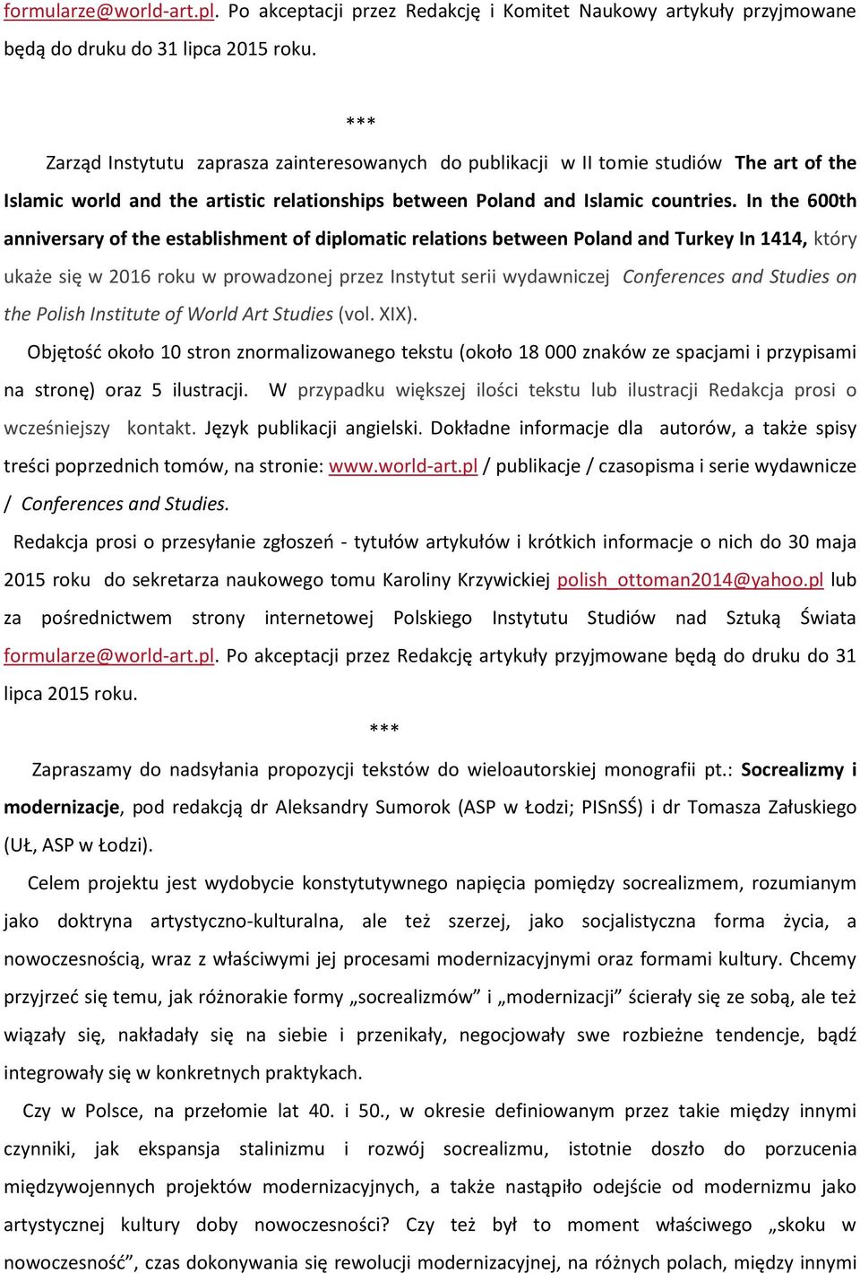 In the 600th anniversary of the establishment of diplomatic relations between Poland and Turkey In 1414, który ukaże się w 2016 roku w prowadzonej przez Instytut serii wydawniczej Conferences and