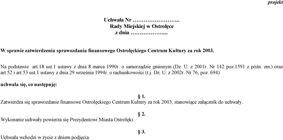 1 ustawy z dnia 29 września 1994r. o rachunkowości (t.j. Dz. U. z 2002r. Nr 76, poz. 694) uchwala się, co następuję: 1.