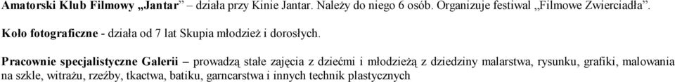 Koło fotograficzne - działa od 7 lat Skupia młodzież i dorosłych.