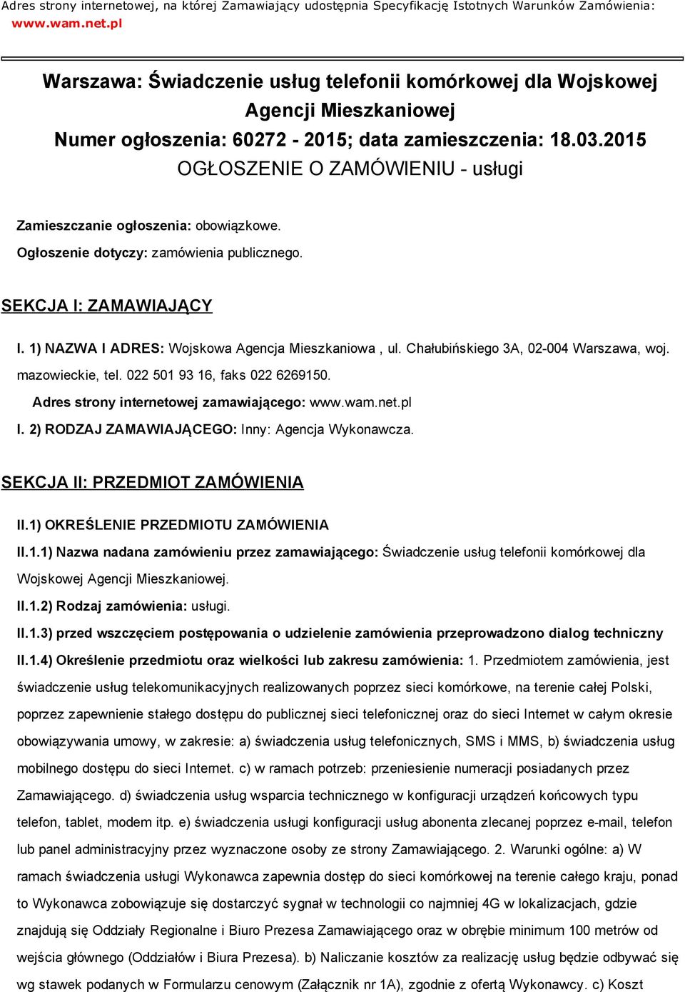 Chałubińskiego 3A, 02 004 Warszawa, woj. mazowieckie, tel. 022 501 93 16, faks 022 6269150. Adres strony internetowej zamawiającego: www.wam.net.pl I.