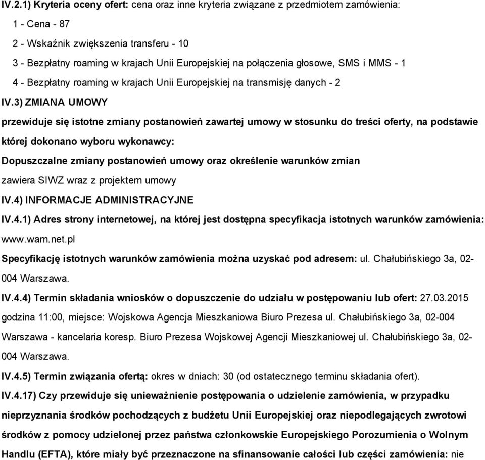 3) ZMIANA UMOWY przewiduje się istotne zmiany postanowień zawartej umowy w stosunku do treści oferty, na podstawie której dokonano wyboru wykonawcy: Dopuszczalne zmiany postanowień umowy oraz